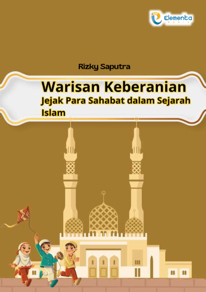 Warisan Keberanian: Jejak Para Sahabat dalam Sejarah Islam